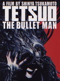 Tetsuo, The Bullet Man