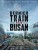 Dernier train pour Busan